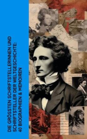 Tolstoi / Rousseau / Suttner | Die größten Schriftstellerinnen und Schriftsteller der Weltgeschichte: 40 Biographien & Memoiren | E-Book | sack.de