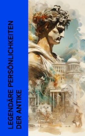 Sienkiewicz / Flaubert / France |  Legendäre Persönlichkeiten der Antike | eBook | Sack Fachmedien