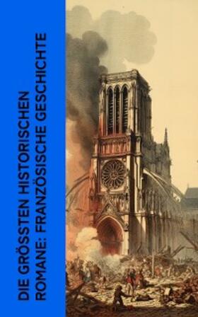 Dumas / Hugo / De Coster |  Die größten historischen Romane: Französische Geschichte | eBook | Sack Fachmedien