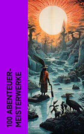 London / May / Verne |  100 Abenteuer-Meisterwerke | eBook | Sack Fachmedien