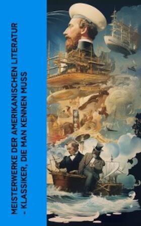 Melville / Poe / Wolfe |  Meisterwerke der amerikanischen Literatur - Klassiker, die man kennen muss | eBook | Sack Fachmedien