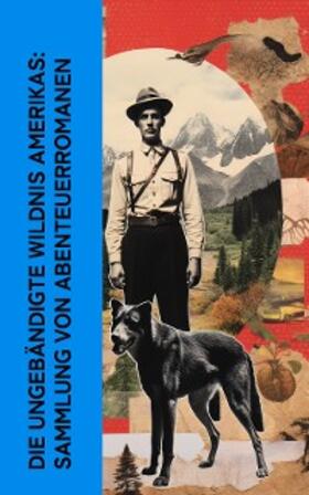 London / Cooper / Melville |  Die ungebändigte Wildnis Amerikas: Sammlung von Abenteuerromanen | eBook | Sack Fachmedien