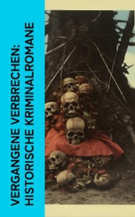 Schiller / Adlersfeld-Ballestrem / Wassermann |  Vergangene Verbrechen: Historische Kriminalromane | eBook | Sack Fachmedien