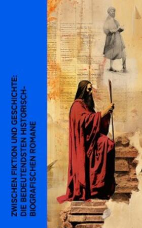 Dumas / Sacher-Masoch / Schurig |  Zwischen Fiktion und Geschichte: Die bedeutendsten historisch-biografischen Romane | eBook | Sack Fachmedien