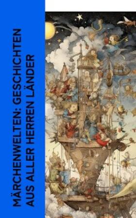 Grimm / Andersen / Lagerlöf |  Märchenwelten: Geschichten aus aller Herren Länder | eBook | Sack Fachmedien