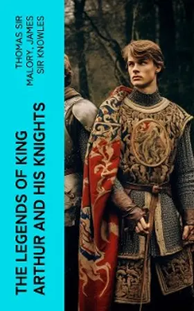 Malory / Knowles |  The Legends of King Arthur and His Knights | eBook | Sack Fachmedien