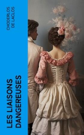 Laclos |  Les liaisons dangereuses | eBook | Sack Fachmedien