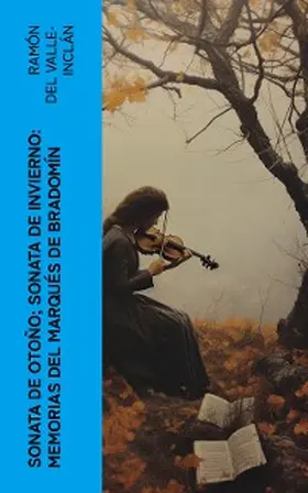 Valle-Inclán |  Sonata de otoño; Sonata de invierno: memorias del Marqués de Bradomín | eBook | Sack Fachmedien