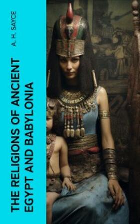 Sayce |  The Religions of Ancient Egypt and Babylonia | eBook | Sack Fachmedien