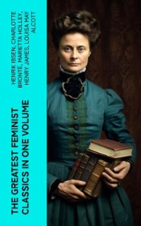 Ibsen / Wharton / Brontë |  The Greatest Feminist Classics in One Volume | eBook | Sack Fachmedien