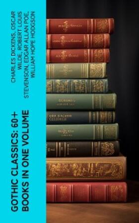 Dickens / Brontë / Wilde |  Gothic Classics: 60+ Books in One Volume | eBook | Sack Fachmedien