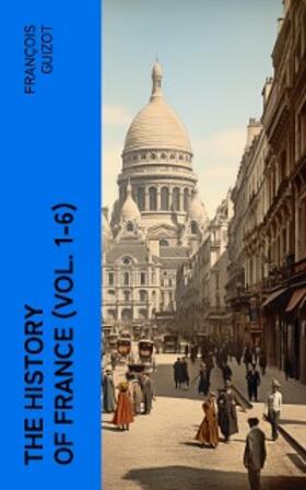 Guizot |  The History of France (Vol. 1-6) | eBook | Sack Fachmedien