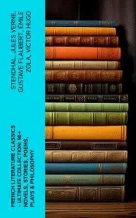 Stendhal / Proust / Verne |  French Literature Classics - Ultimate Collection: 90+ Novels, Stories, Poems, Plays & Philosophy | eBook | Sack Fachmedien