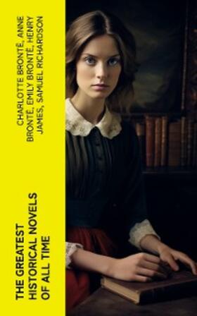 Brontë / James / Richardson |  The Greatest Historical Novels of All Time | eBook | Sack Fachmedien