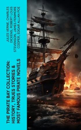 Verne / Doyle / Dickens |  The Pirate Bay Collection: History, Trues Stories & Most Famous Pirate Novels | eBook | Sack Fachmedien