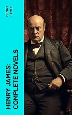 James |  Henry James: Complete Novels | eBook | Sack Fachmedien