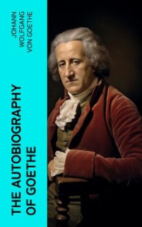 Goethe |  The Autobiography of Goethe | eBook | Sack Fachmedien
