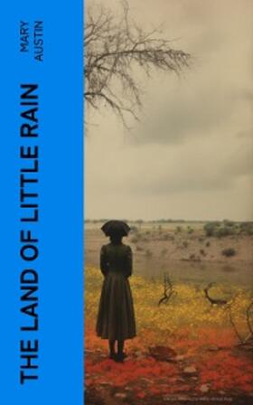 Austin |  The Land of Little Rain | eBook | Sack Fachmedien