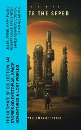 Verne / Twain / Stevenson |  The Ultimate SF Collection: 140 Stories od Dystopias, Space Adventures & Lost Worlds | eBook | Sack Fachmedien