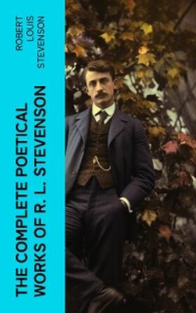 Stevenson |  THE COMPLETE POETICAL WORKS OF R. L. STEVENSON | eBook | Sack Fachmedien