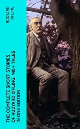 Kipling |  The Complete Short Stories of Rudyard Kipling: 440+ Tales in One Edition | eBook | Sack Fachmedien