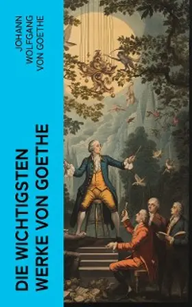 Goethe |  Die wichtigsten Werke von Goethe | eBook | Sack Fachmedien