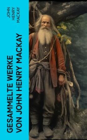 Mackay | Gesammelte Werke von John Henry Mackay | E-Book | sack.de