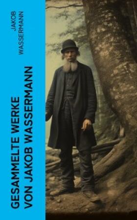 Wassermann |  Gesammelte Werke von Jakob Wassermann | eBook | Sack Fachmedien