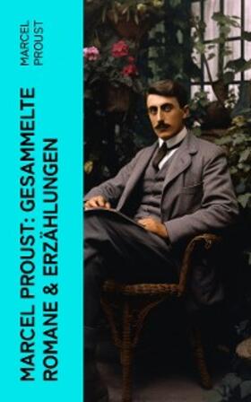 Proust | Marcel Proust: Gesammelte Romane & Erzählungen | E-Book | sack.de