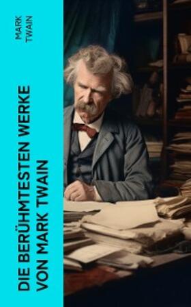 Twain |  Die berühmtesten Werke von Mark Twain | eBook | Sack Fachmedien