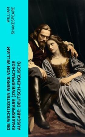 Shakespeare |  Die wichtigsten Werke von William Shakespeare (Zweisprachige Ausgabe: Deutsch-Englisch) | eBook | Sack Fachmedien