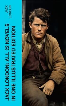 London |  Jack London: All 22 Novels in One Illustrated Edition | eBook | Sack Fachmedien