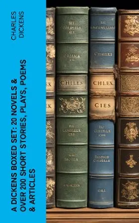 Dickens |  A Dickens Boxed Set: 20 Novels & Over 200 Short Stories, Plays, Poems & Articles | eBook | Sack Fachmedien