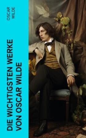 Wilde |  Die wichtigsten Werke von Oscar Wilde | eBook | Sack Fachmedien