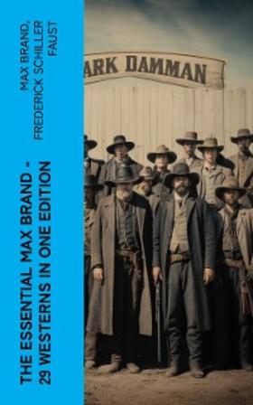 Brand / Faust |  The Essential Max Brand - 29 Westerns in One Edition | eBook | Sack Fachmedien
