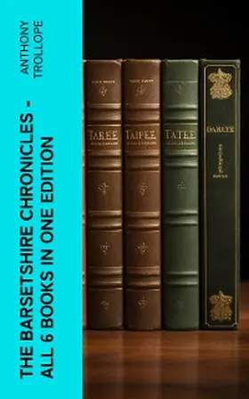 Trollope |  The Barsetshire Chronicles - All 6 Books in One Edition | eBook | Sack Fachmedien