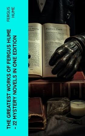 Hume |  The Greatest Works of Fergus Hume - 22 Mystery Novels  in One Edition | eBook | Sack Fachmedien