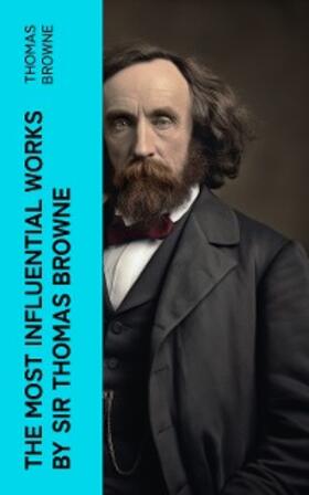 Browne | The Most Influential Works by Sir Thomas Browne | E-Book | sack.de