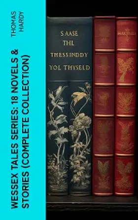 Hardy |  Wessex Tales Series: 18 Novels & Stories (Complete Collection) | eBook | Sack Fachmedien