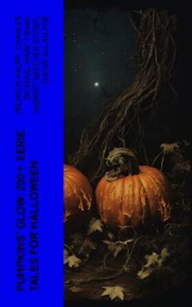 Hauff / France / London |  Pumpkins' Glow: 200+ Eerie Tales for Halloween | eBook | Sack Fachmedien