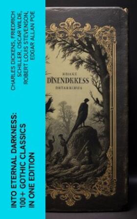 Dickens / Schiller / Wilde |  Into Eternal Darkness: 100+ Gothic Classics in One Edition | eBook | Sack Fachmedien