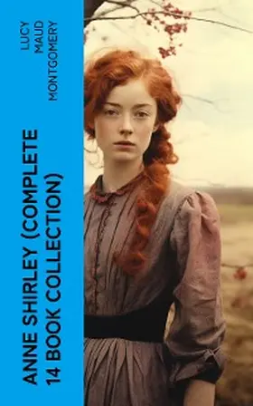 Montgomery |  Anne Shirley (Complete 14 Book Collection) | eBook | Sack Fachmedien