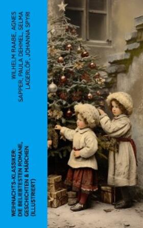Raabe / Sapper / Dehmel |  Weihnachts-Klassiker: Die beliebtesten Romane, Geschichten & Märchen (Illustriert) | eBook | Sack Fachmedien