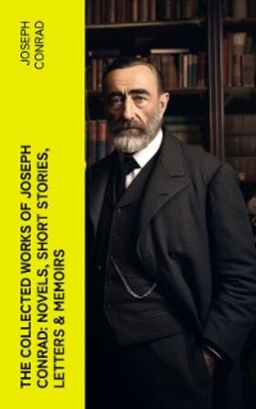 Conrad |  The Collected Works of Joseph Conrad: Novels, Short Stories, Letters & Memoirs | eBook | Sack Fachmedien