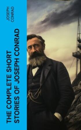 Conrad |  THE COMPLETE SHORT STORIES OF JOSEPH CONRAD | eBook | Sack Fachmedien