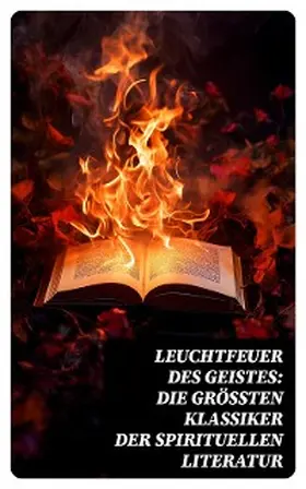 Tolstoi / Bingen / Loyola |  Leuchtfeuer des Geistes: Die größten Klassiker der spirituellen Literatur | eBook | Sack Fachmedien