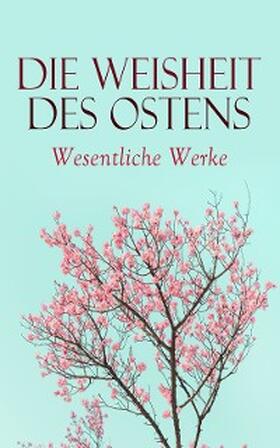 Buddha / Mallanaga / Mohammed |  Die Weisheit des Ostens: Wesentliche Werke | eBook | Sack Fachmedien