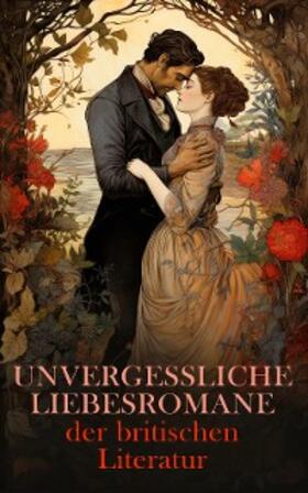 Austen / Eliot / Brontë |  Unvergessliche Liebesromane der britischen Literatur | eBook | Sack Fachmedien