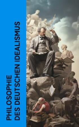 Hegel / Fichte / Kant |  Philosophie des Deutschen Idealismus | eBook | Sack Fachmedien