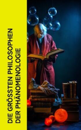 Husserl / Le Bon / Stein |  Die größten Philosophen der Phänomenologie | eBook | Sack Fachmedien